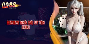 EK88 - Nhà cái uy tín mang nhiều cơ hội thắng lớn