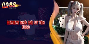 FB68 - Nhà cái uy tín giải trí cá cược siêu nhanh và tiện lợi