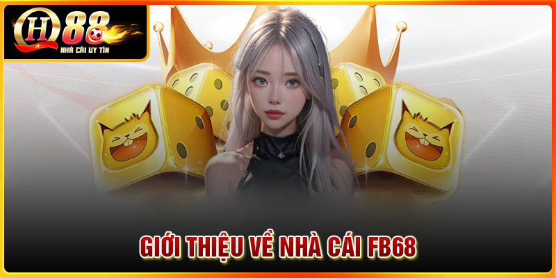 Giới thiệu FB68 - Thương hiệu cá cược hàng đầu