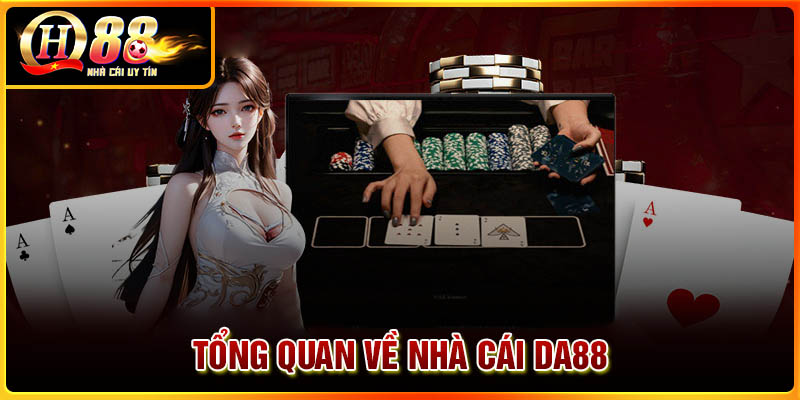 Giới thiệu tổng quan về nhà cái DA88