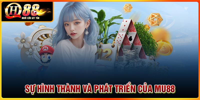 Sự hình thành và phát triển của Mu88