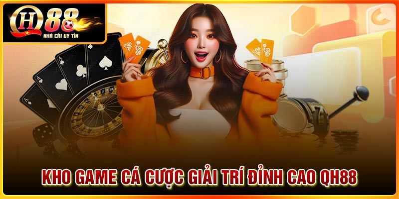 Trải nghiệm các sản phẩm cá cược đỉnh cao tại QH88