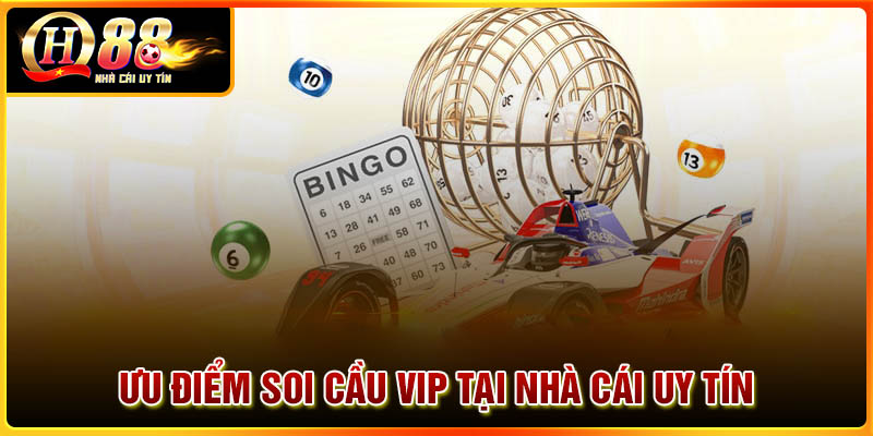 Ưu điểm khi soi cầu Vip tại nhà cái uy tín