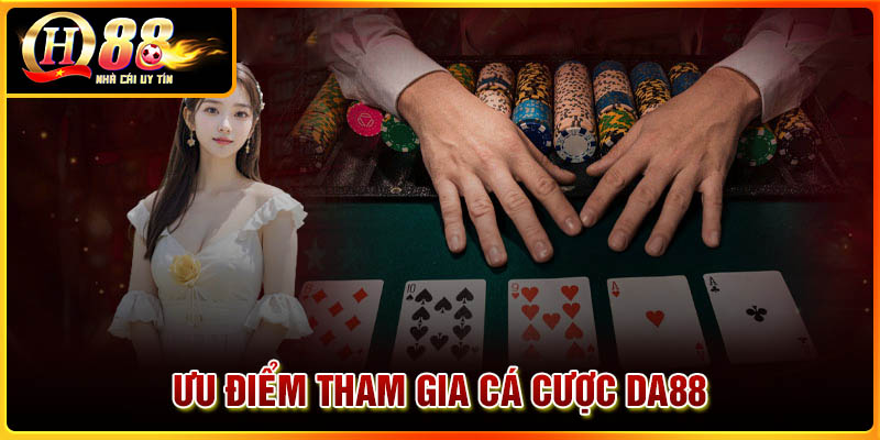 Ưu điểm làm nên sức hút của nhà cái DA88